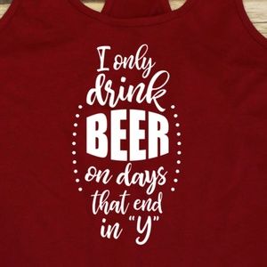I Drink Beers on Days That End in Y - tank top